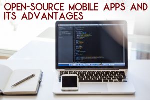 Open-source Mobile Apps and its Advantages